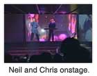 Neil and Chris onstage.