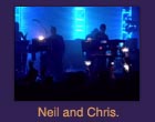 Neil and Chris.