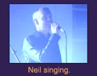 Neil singing.