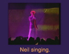 Neil singing.