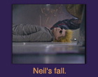 Neil's fall.