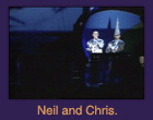 Neil and Chris.