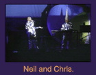 Neil and Chris.