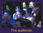 The audience.