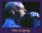 Neil singing.